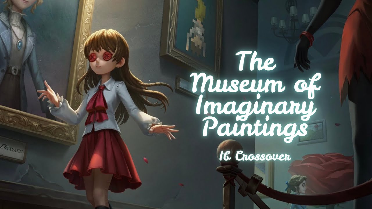 Identity V x Ib | The Museum of Imaginary Paintings