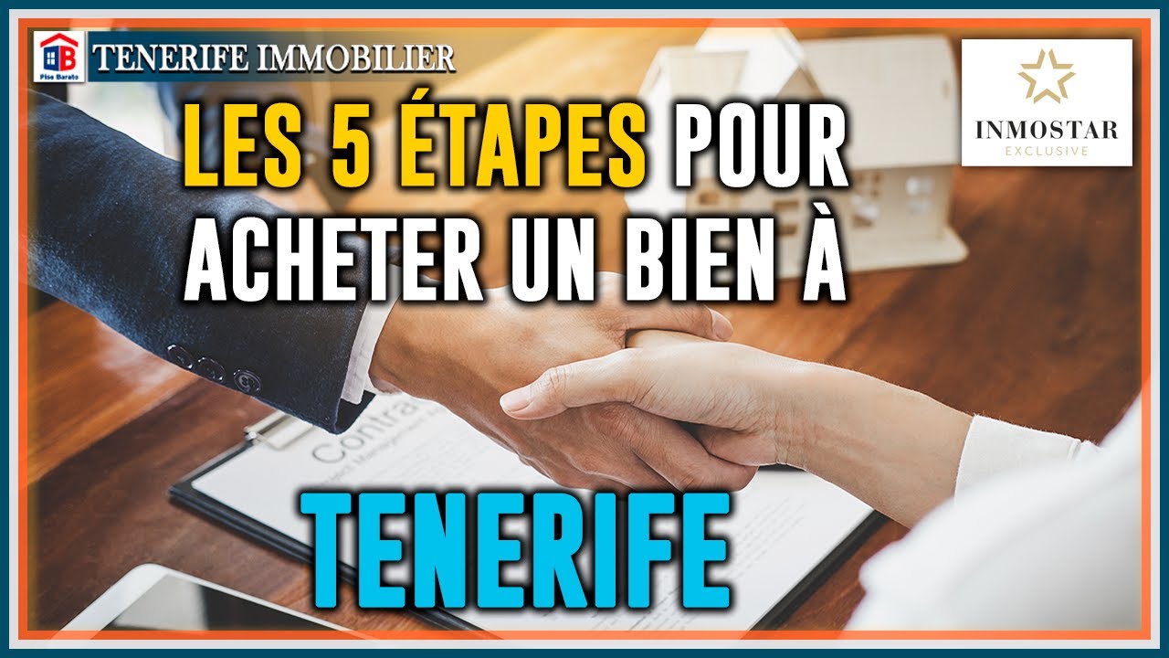 Les 5 ÉTAPES À SUIVRE pour ACHETER UN BIEN À TENERIFE en Espagne