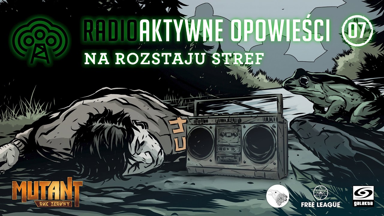 #7 Mutant : Rok Zerowy - Radioaktywne Opowieści - Na Rozstaju Stref