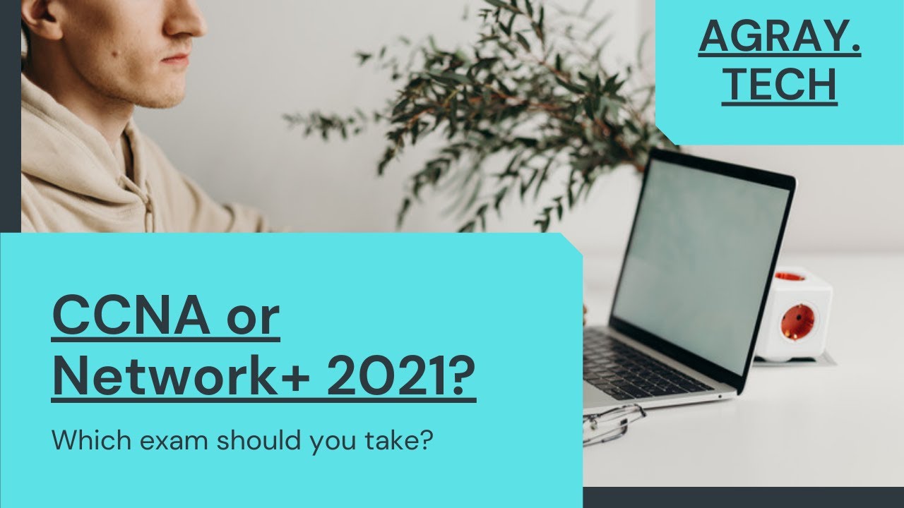 What I think about CCNA vs. Network+ 2021 (as a Cisco Network Engineer)
