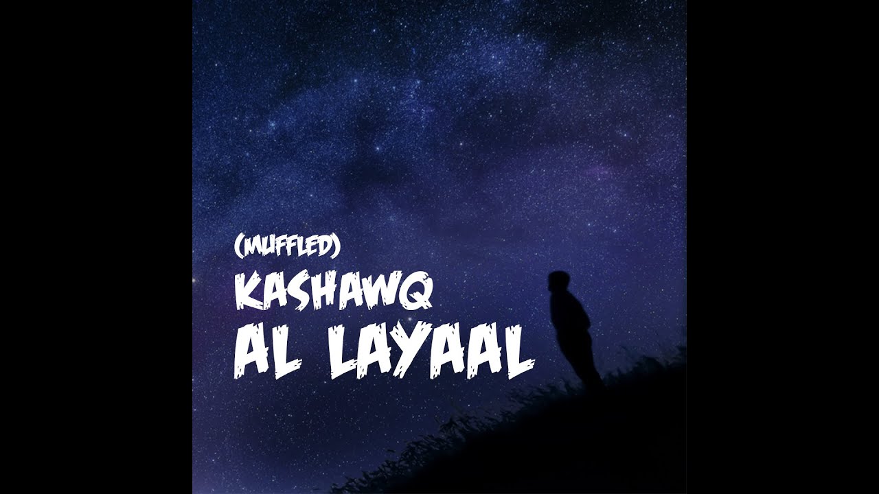 Kashawq Al Layaal (Muffled)