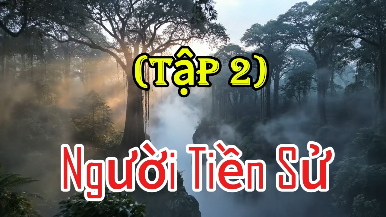 Prehistoric People- Người Tiền Sử ( tập 2)