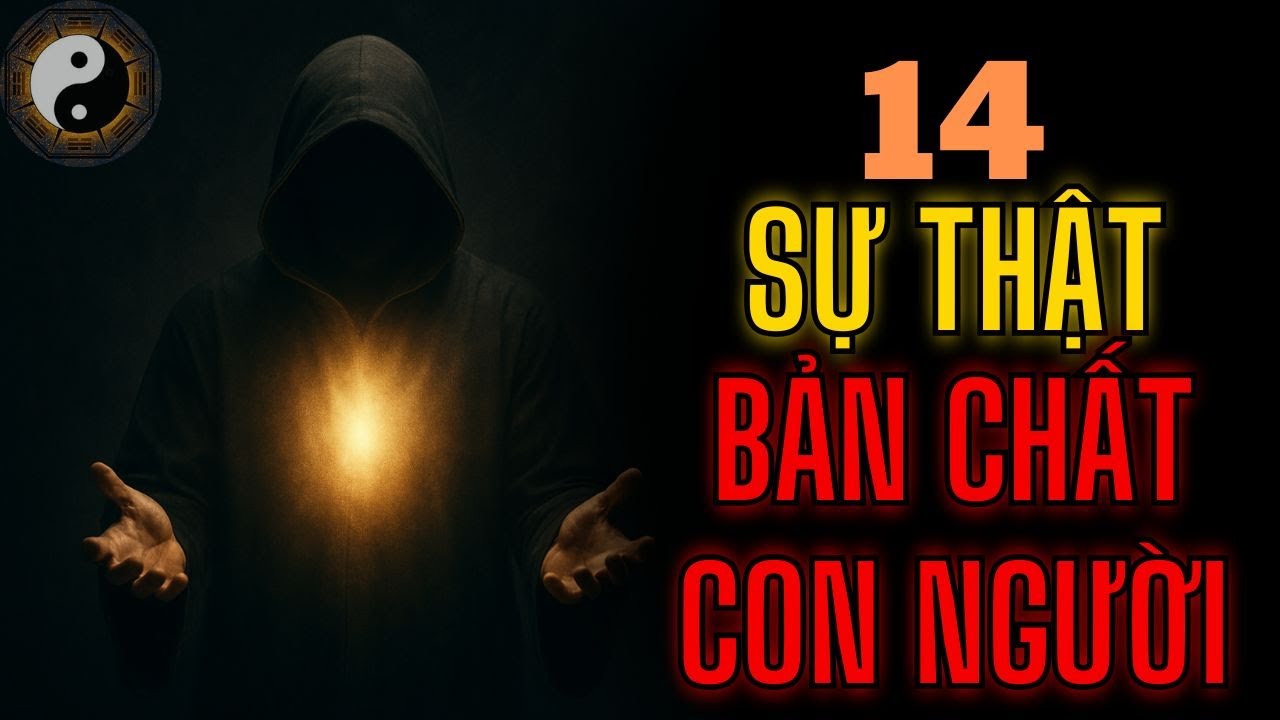 14 SỰ THẬT VỀ BẢN CHẤT CON NGƯỜI || TUYỆT MẬT NH&Acirc;N T&Iacute;NH || KỲ THƯ CỔ NH&Acirc;N