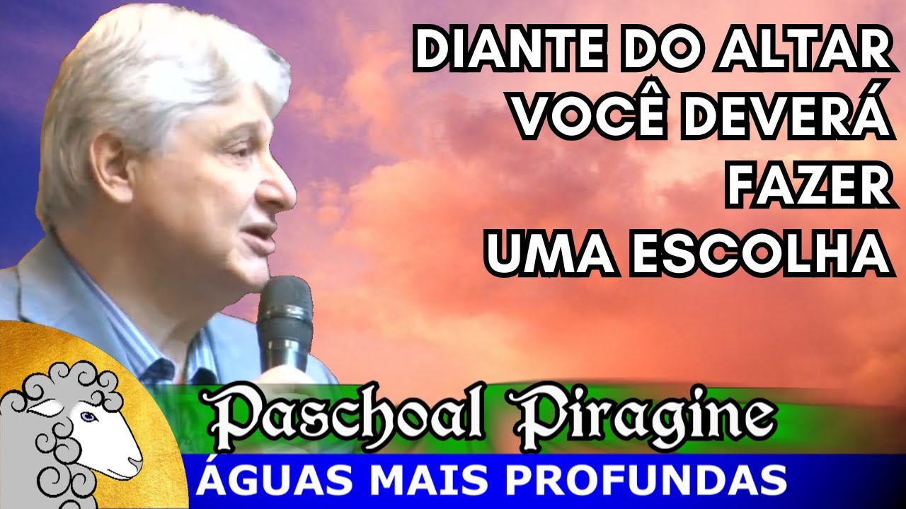 O que é necessário para que o mover de Deus complete a obra na tua vida - Paschoal Piragine