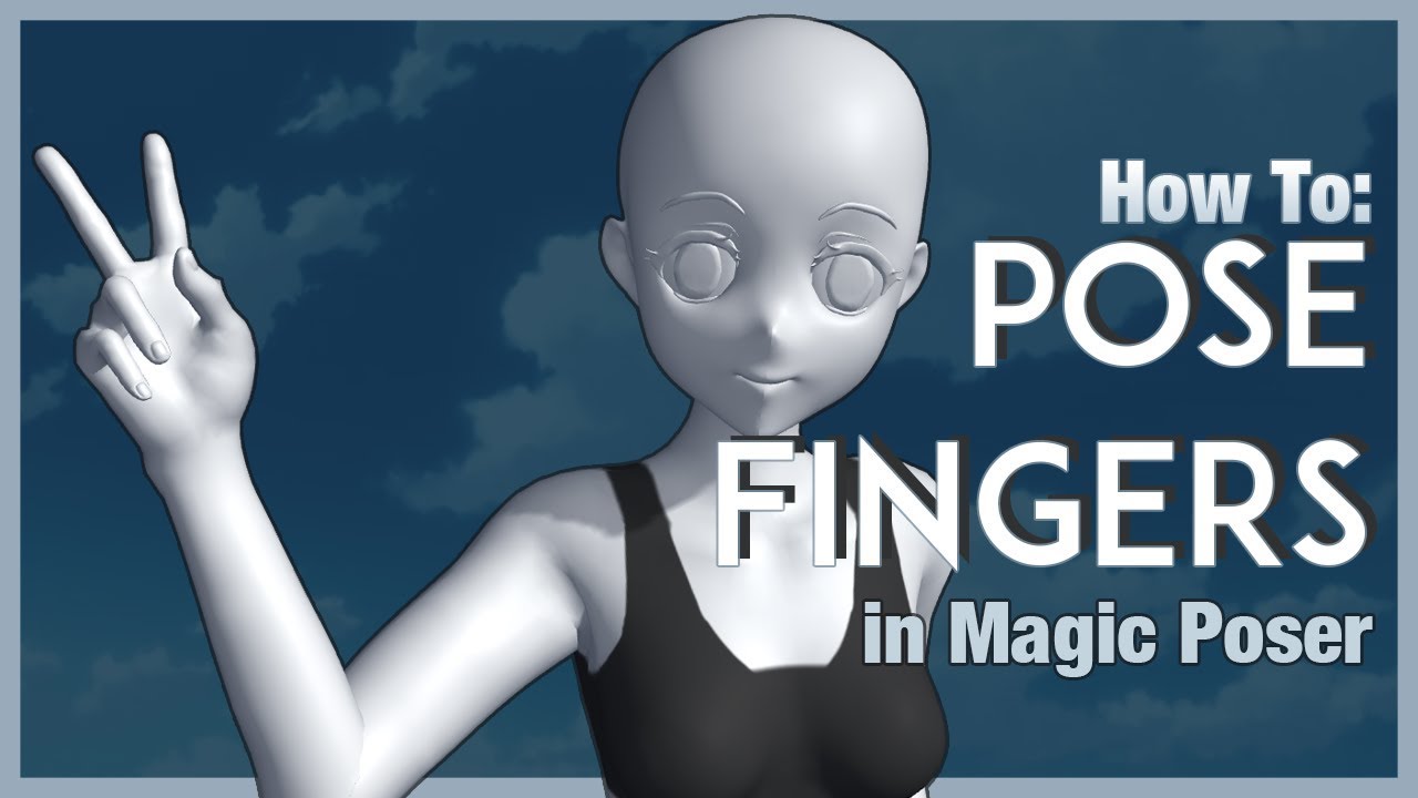 How To: Pose Fingers in Magic Poser