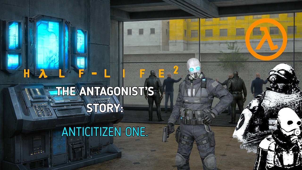 Half Life 2: The Antagonist's story -Anticitizen One.