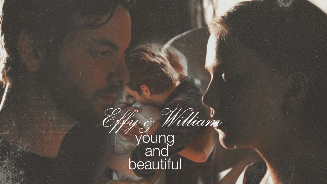 Effy & William ─ Young and Beautiful
