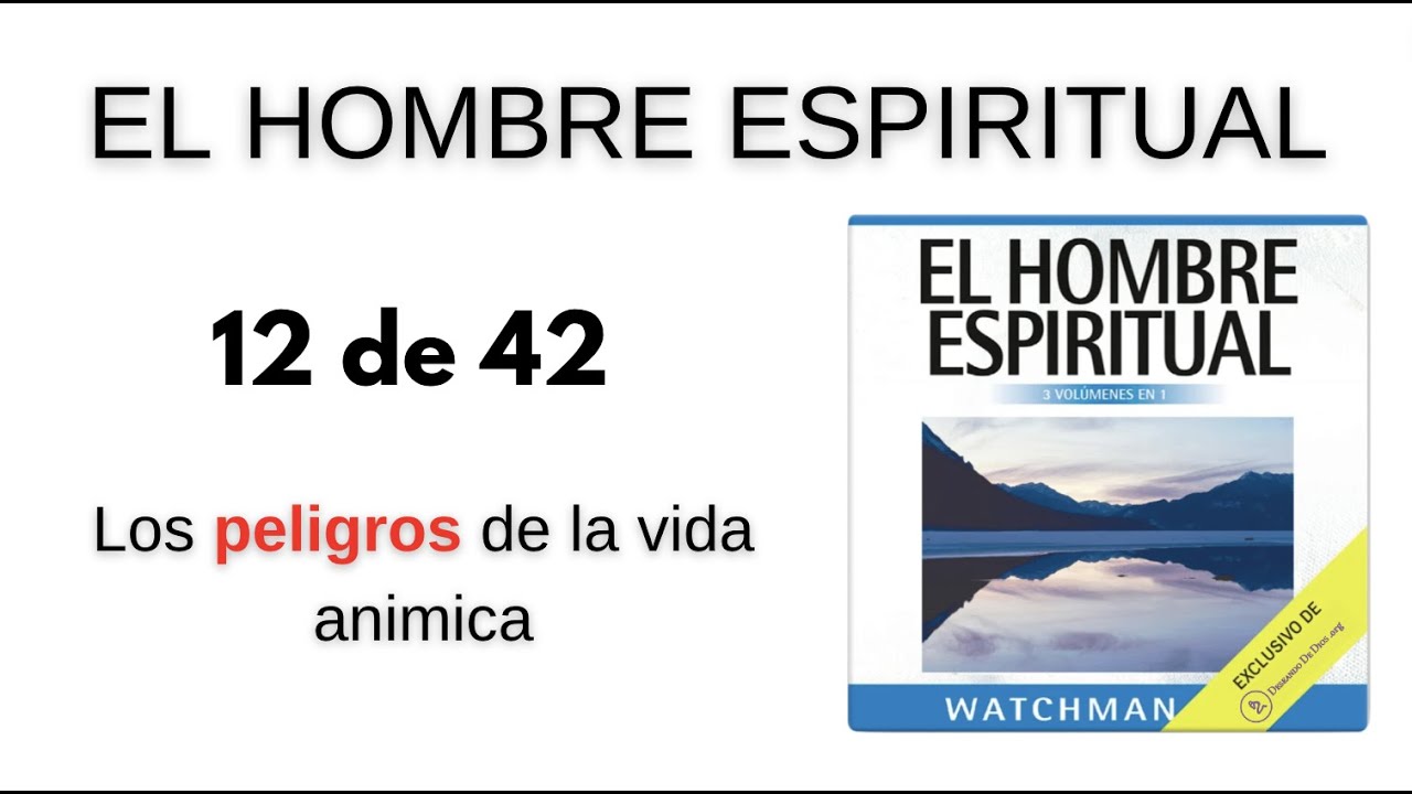 El hombre espiritual Watchman Nee Capítulo 12 de 42  ⛔️👀【 Los peligros de la vida animica 】🤓