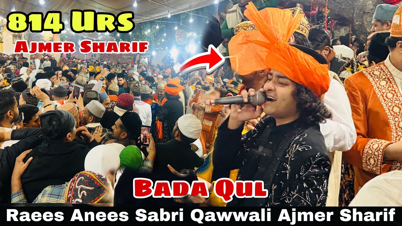 Raees Anees Sabri Qawwali Ajmer Sharif Dargah/ Bada Qul Ajmer Sharif Dargah Urs Khwaja Garib Nawaz 