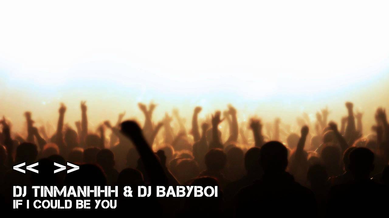 [02/15] DJ TinmanHhH & DJ Babyboi - If I Could Be You