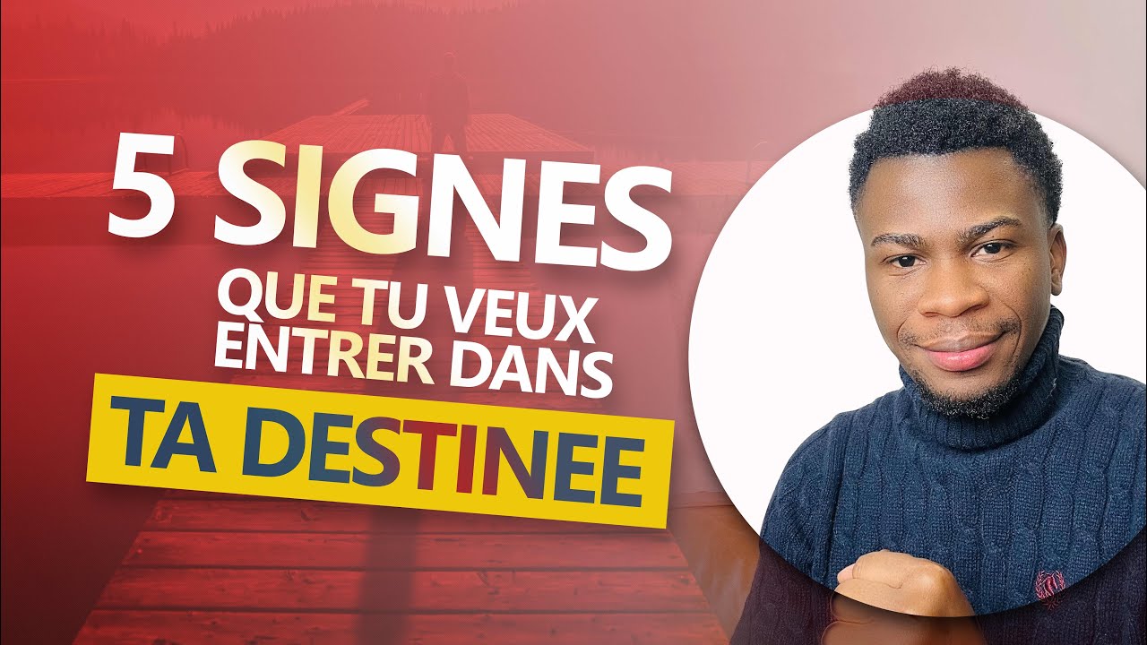 5 SIGNES QUE TU VEUX RENTRER DANS TA DESTINÉE