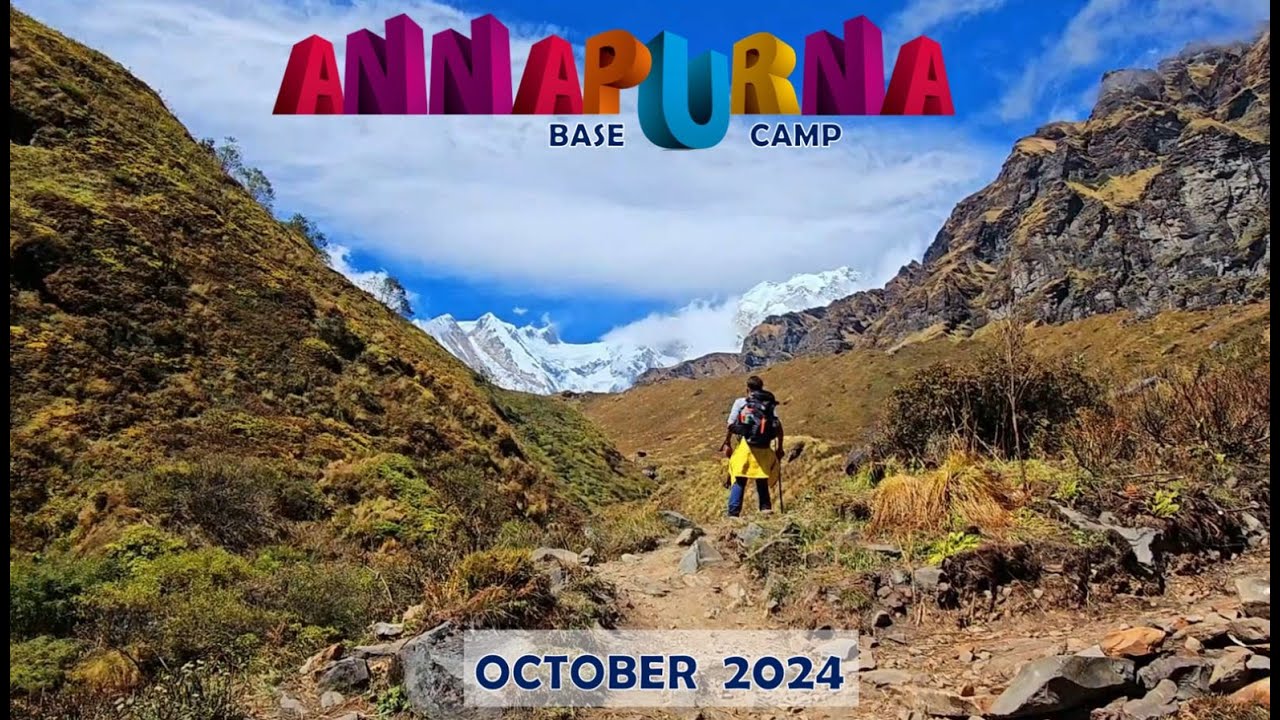 ANNAPURNA BASE CAMP TREK - OCT 2024 (Day wise journey)