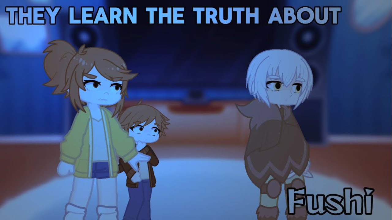 ||They learn the truth about fushi||￼