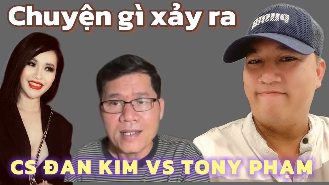 Đây mới chính là Tony Phạm |Ca sỹ Đan Kim lên tiếng