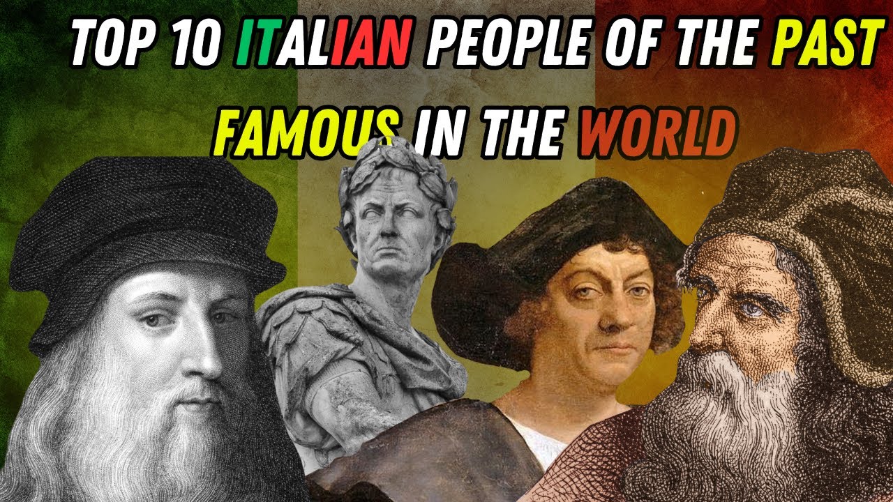 Top 10 Italian People of the Past Famous in the World
