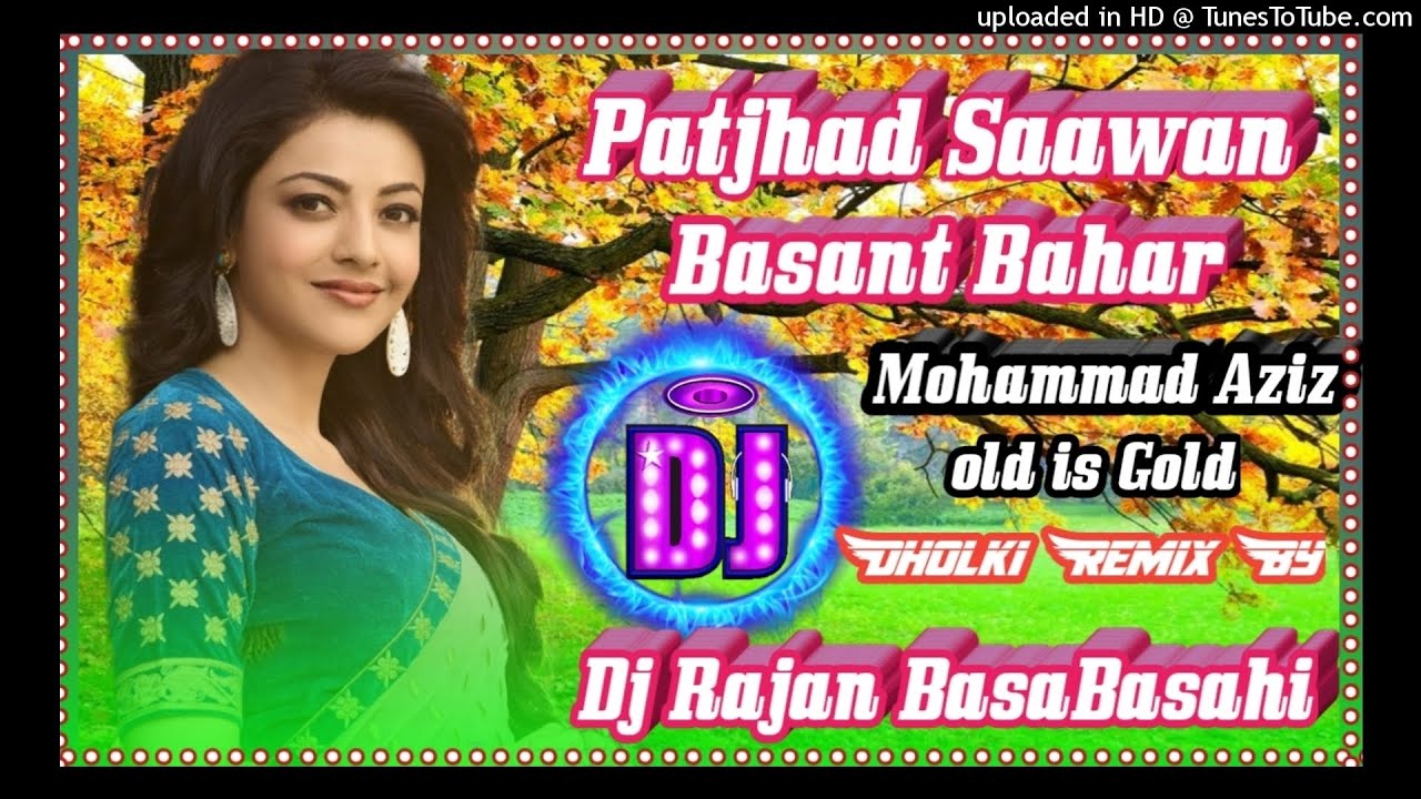 Patjhad Saawan Basant Bahar Mohammad Aziz Love Dj Dholki Jhankar Mix By Dj Rajan BasaBasahi  Nepal
