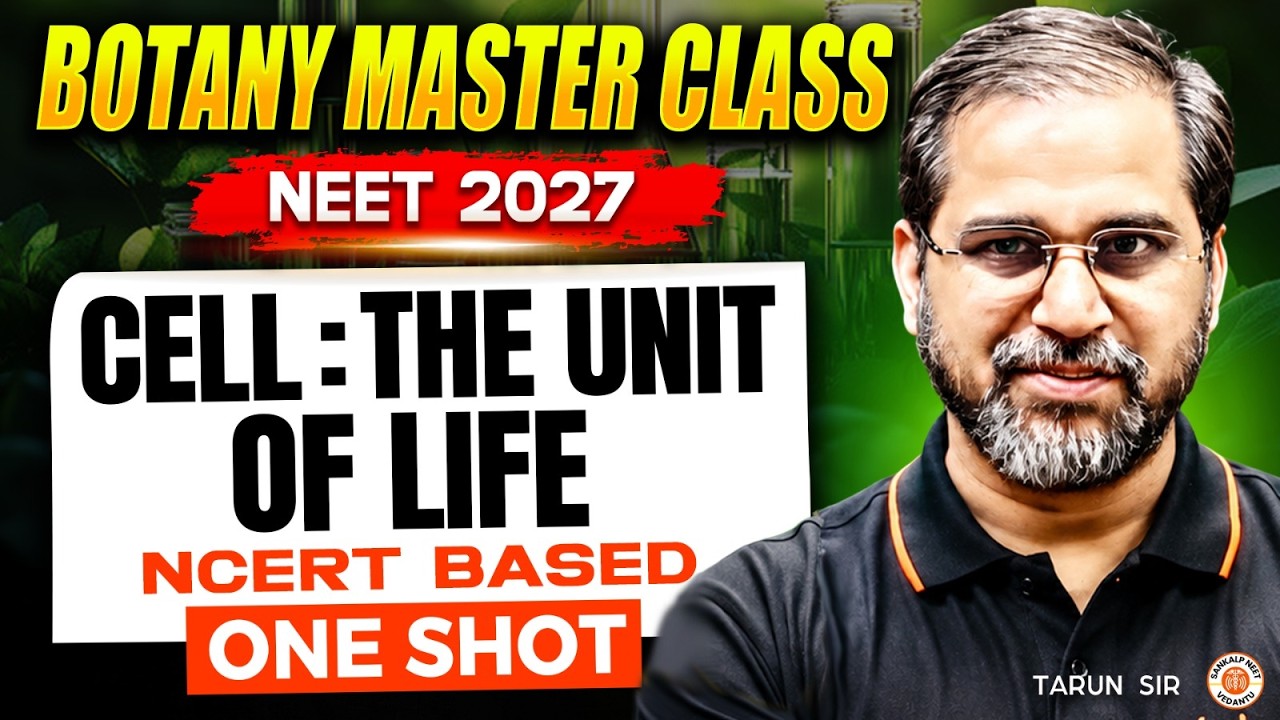 Cell The Unit of Life Class 11 One Shot | NEET 2027 | BOTANY MASTERCLASS | NCERT BASED | Tarun Sir