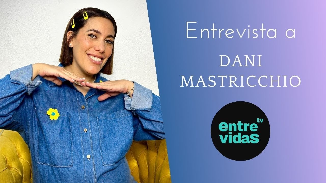 DANI MASTRICCHIO en ENTRE VIDAS TV