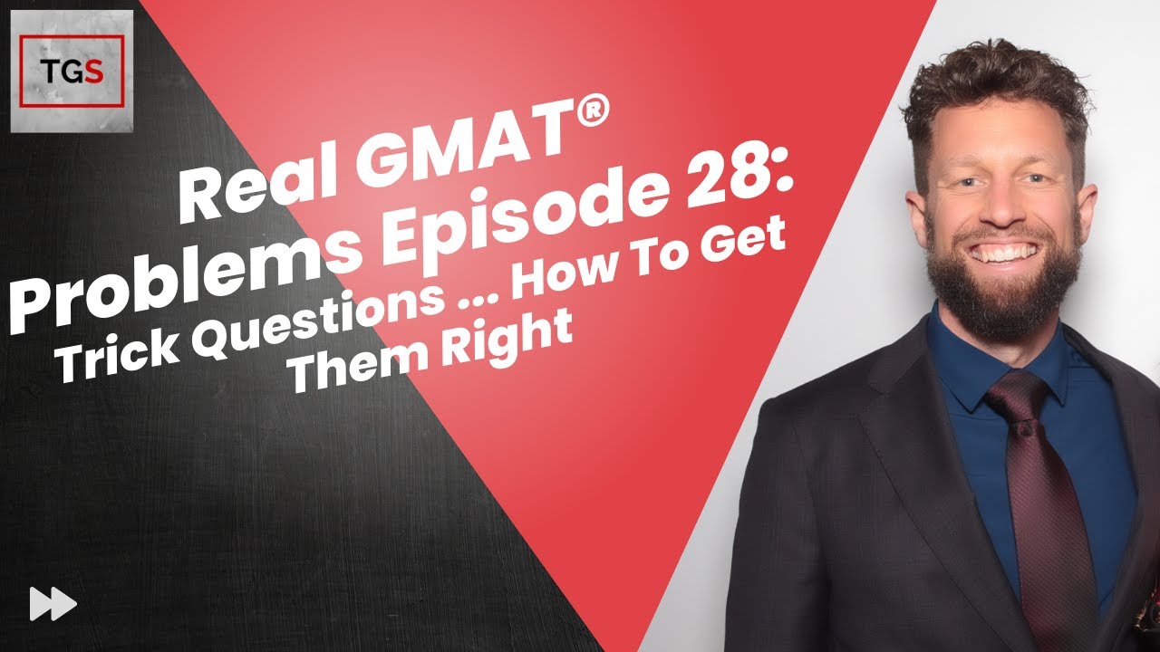 Real GMAT® Problems - Episode 28 - Trick Questions ... How To Get Them Right [TGS  Podcast]