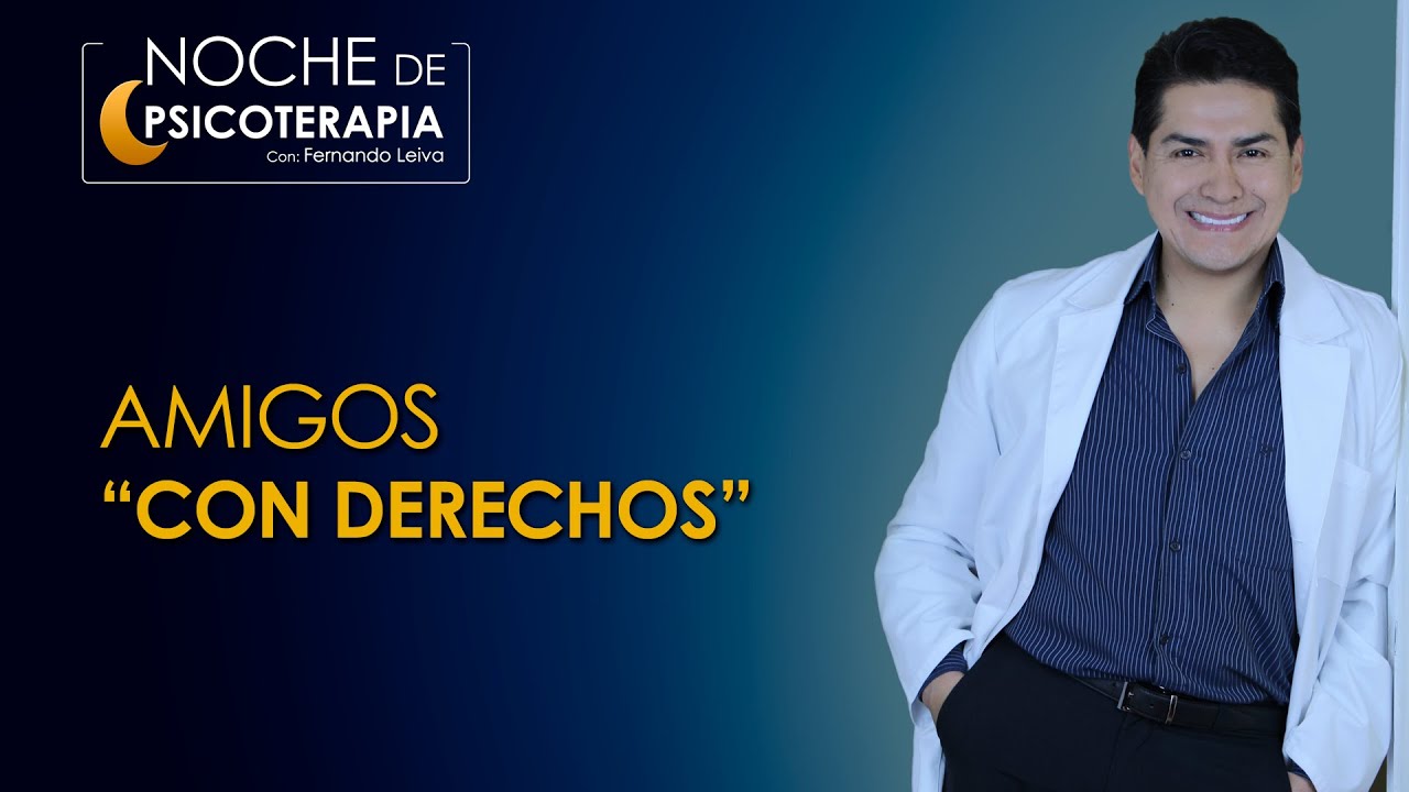 AMIGOS CON DERECHOS - Psicólogo Fernando Leiva (Programa educativo de contenido psicológico)