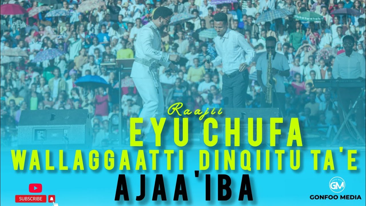 RAAJII EYU CHUFA | SAGANTAA WALLAGGAA MO'ICHAAN XUMUREERA | DINQIITU TA'EE |