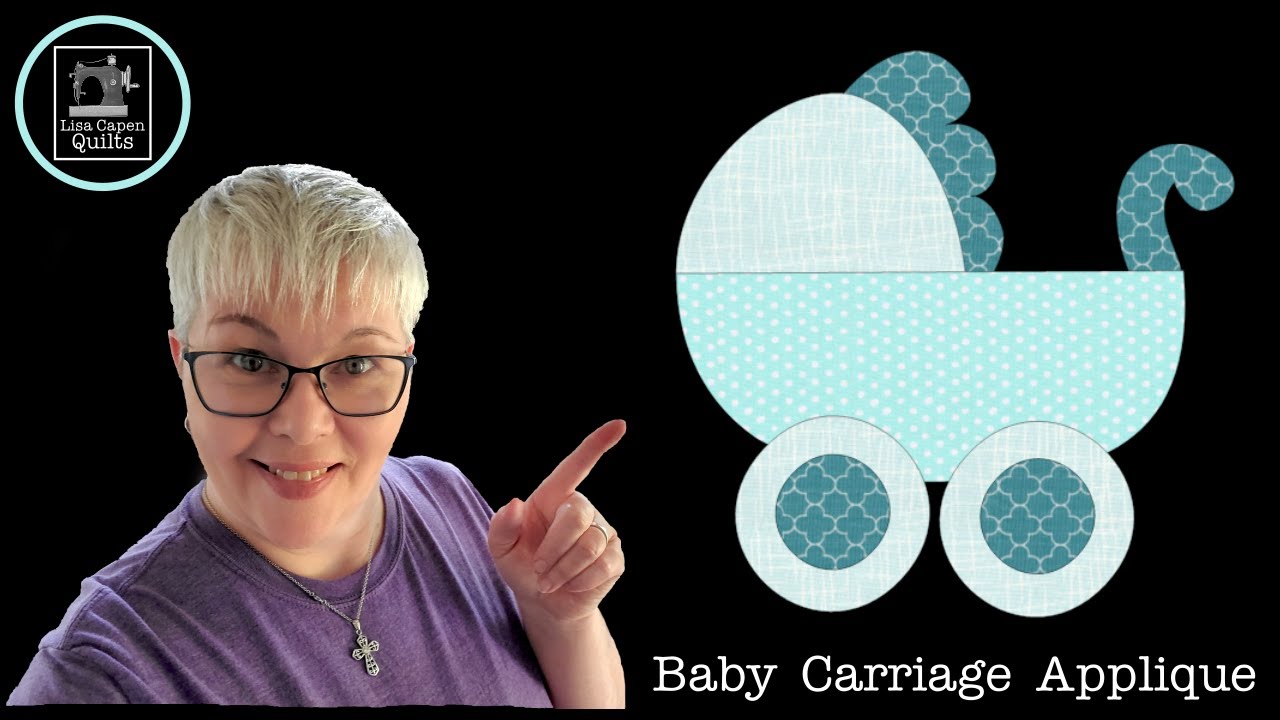 Baby Carriage Applique Tutorial with Lisa Capen Quilts - Cute Baby Quilt Idea!