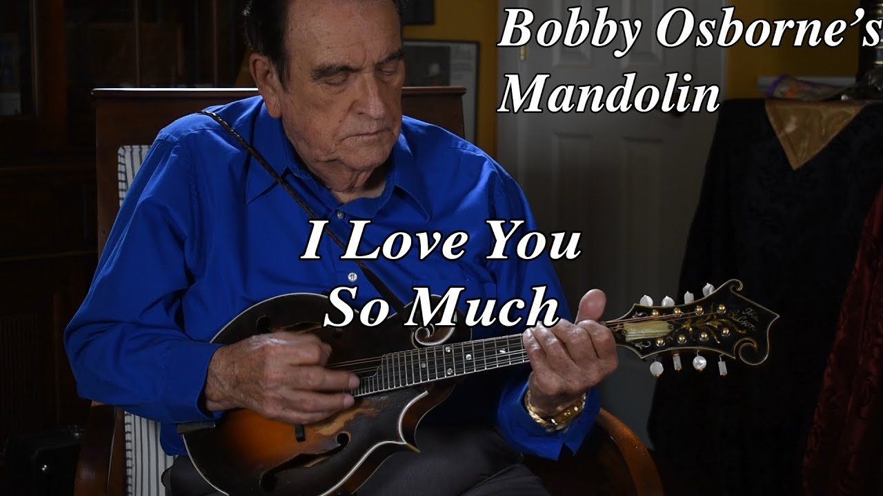 I Love You so Much | Bobby Osborne's Mandolin Video