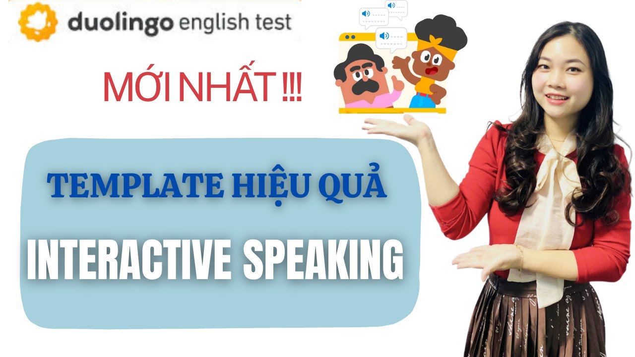 TEMPLATE HIỆU QUẢ dành cho '' INTERACTIVE SPEAKING'' - Duolingo English Test (DET) 2025