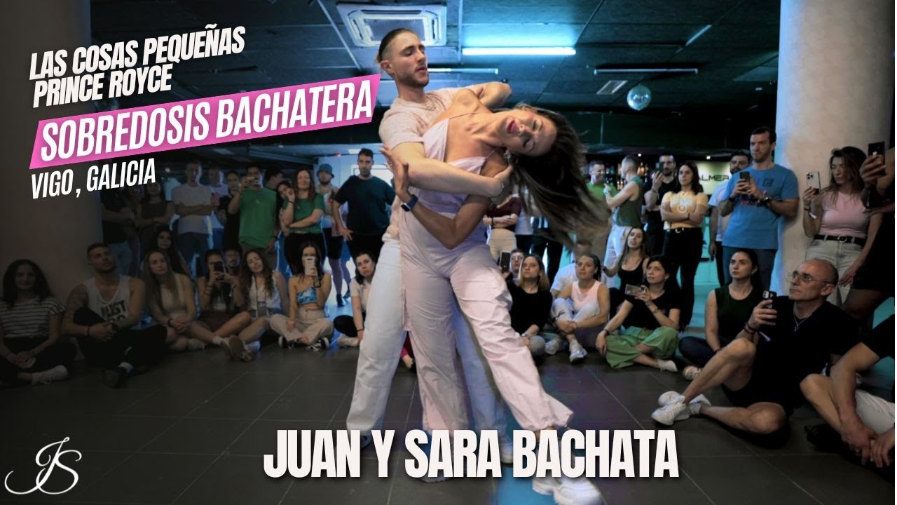 JUAN Y SARA | Bachata Moves - Las Cosas Pequeñas (Prince Royce) | Sobredosis Bachatera VIGO