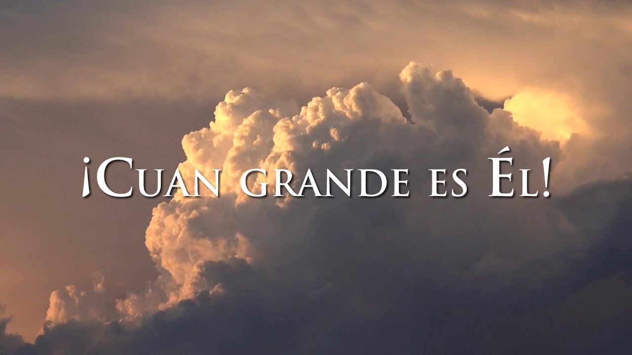 Cuán grande es Él