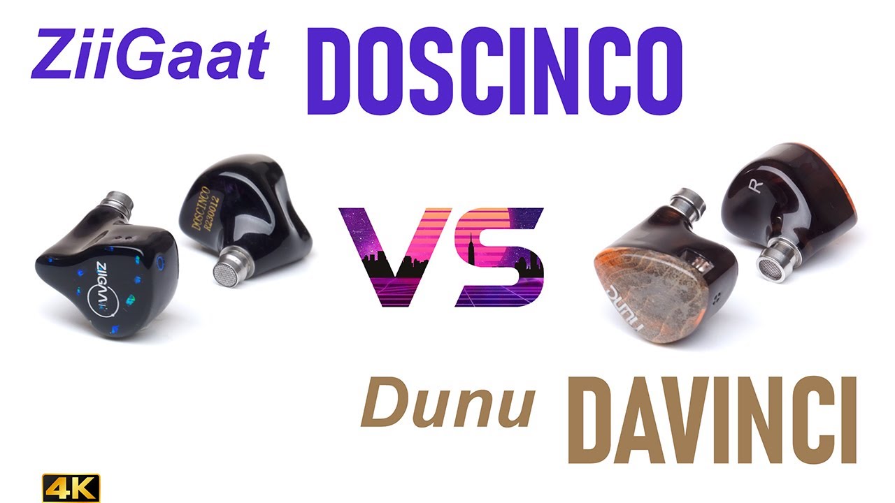 ZiiGaat Doscinco vs Dunu DaVinci  - IEM sound comparison