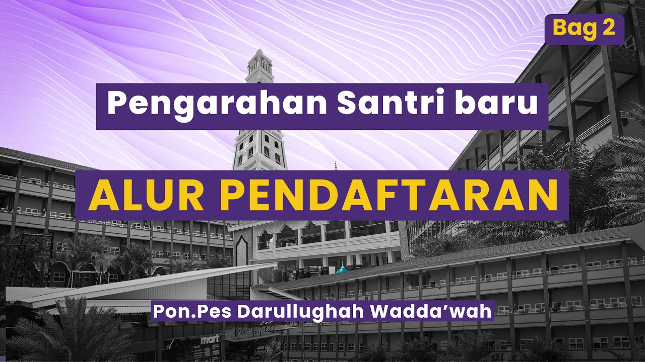 ALUR PENDAFTARAN || PENGARAHAN SANTRI BARU || BAGIAN KEDUA