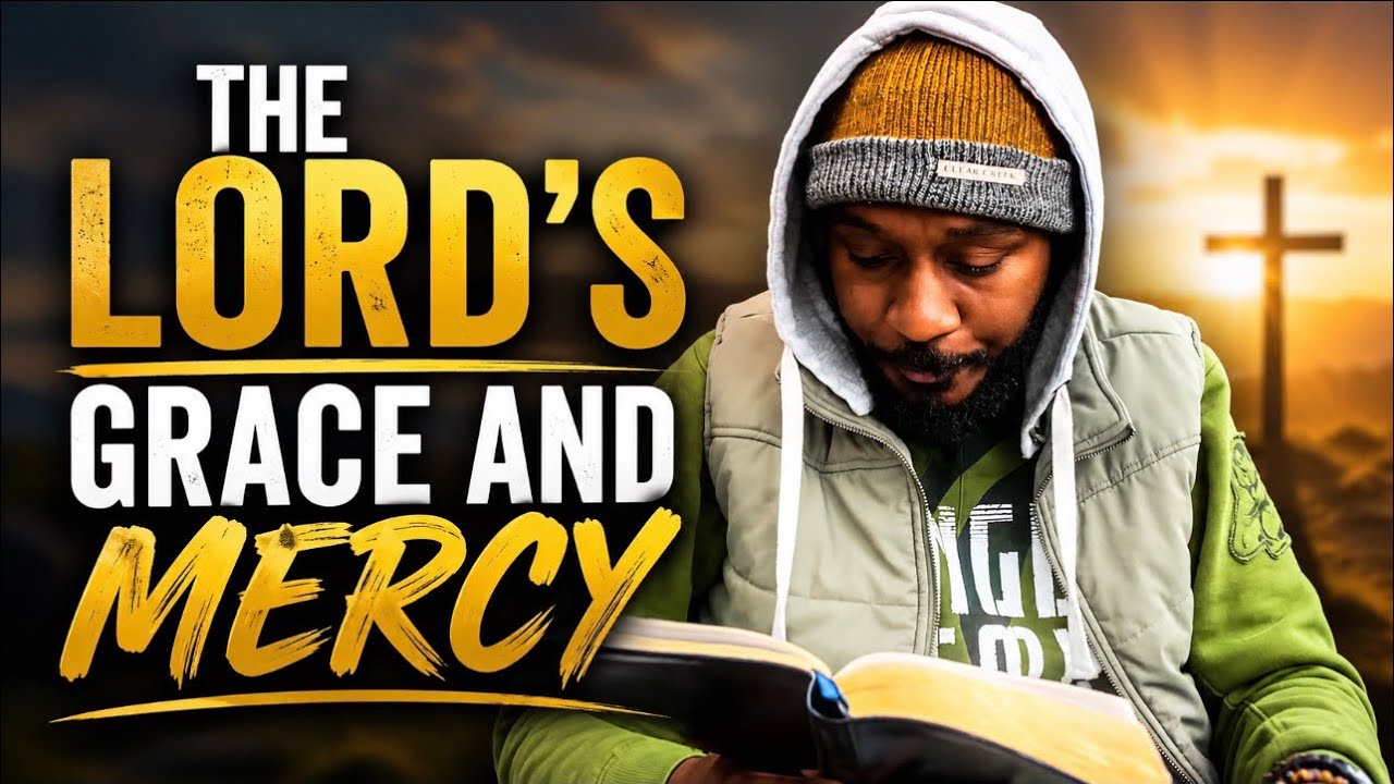 THE LORD‘S GRACE AND MERCY ￼