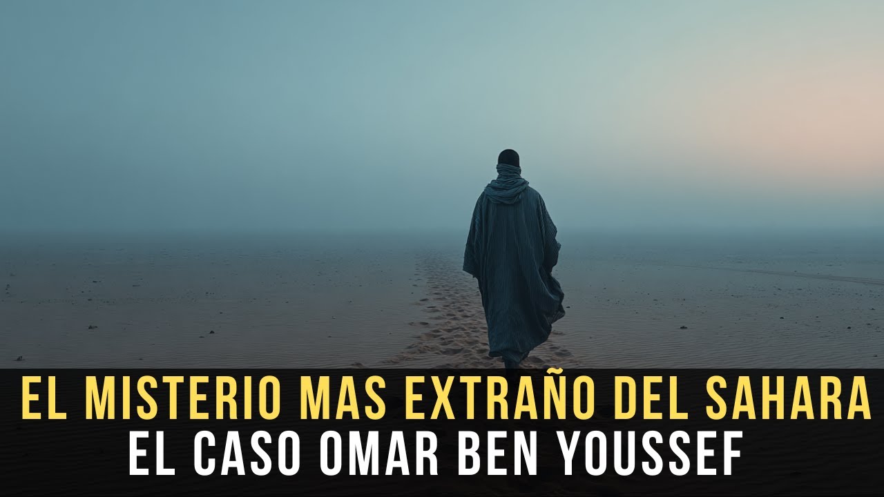 El Misterio Más Escalofriante Del Sáhara – El Caso Omar Ben Youssef