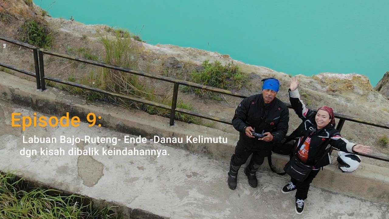 Eps: 9 LABUAN BAJO - RUTENG - ENDE - DANAU KELIMUTU  dengan  KISAH DIBALIK KEINDAHANNYA