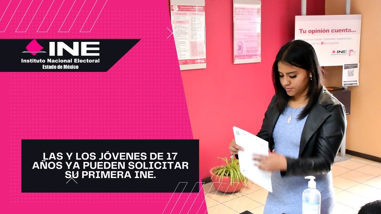 Las y los jóvenes de 17 años ya pueden solicitar su primera INE.