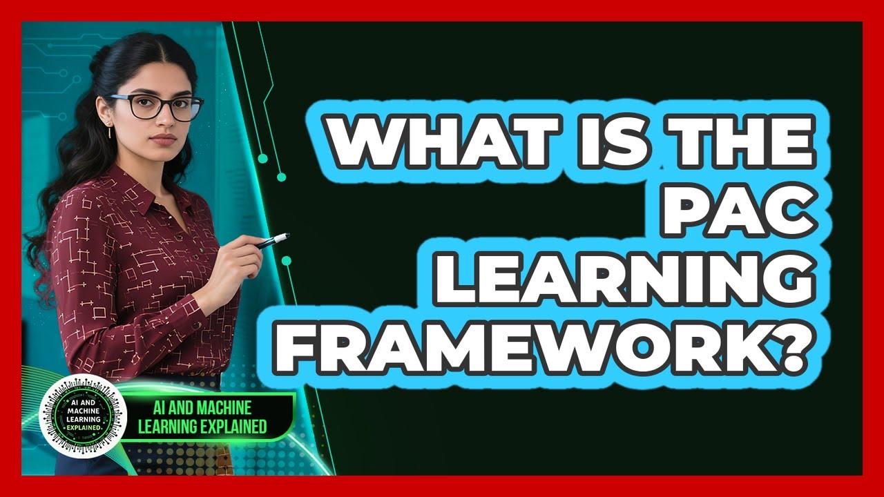 What Is The PAC Learning Framework?