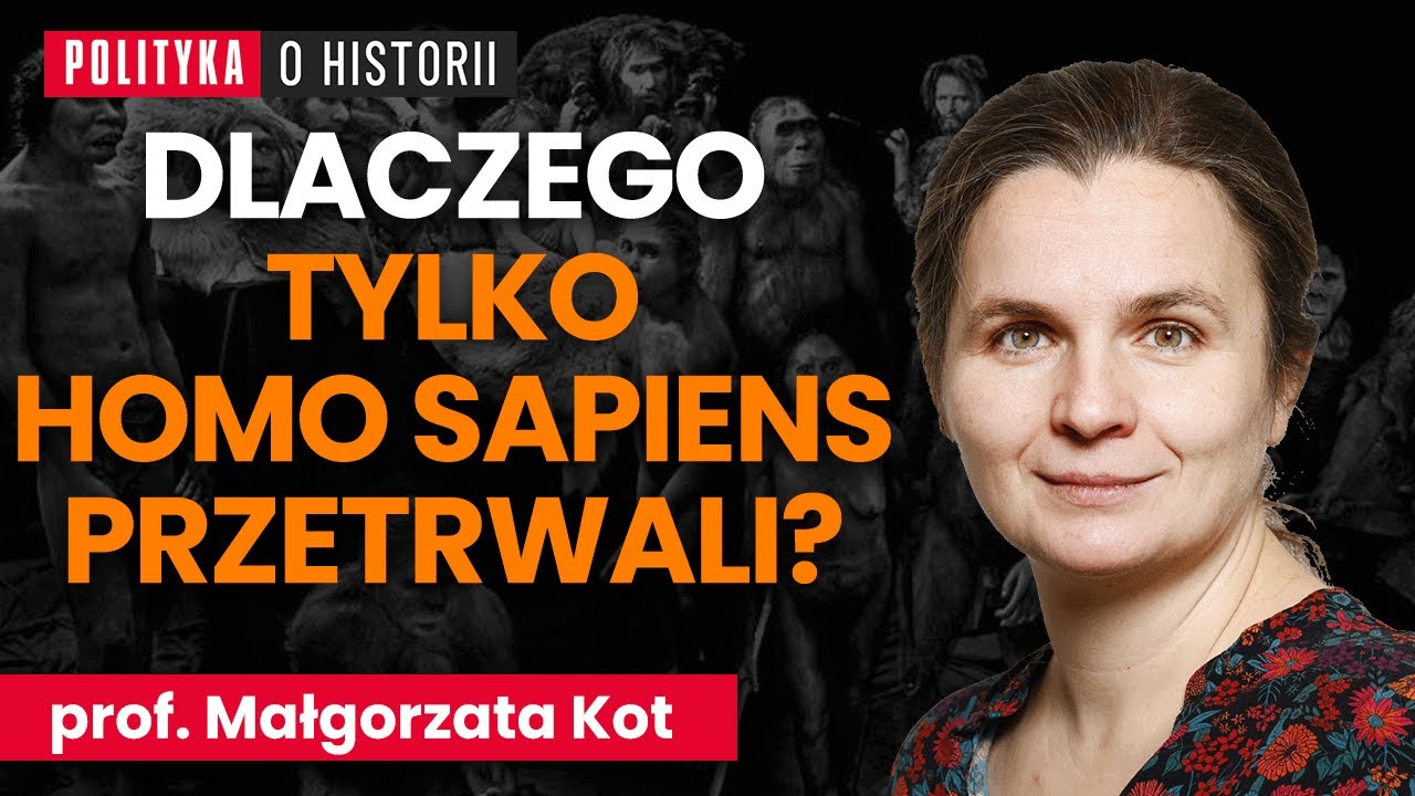 Prof. Małgorzata Kot: dlaczego wyginęli neandertalczycy? Życie w paleolicie | Polityka o historii