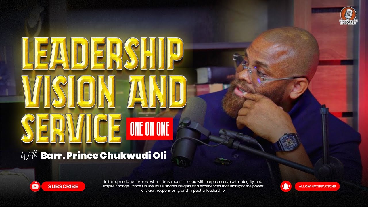 Leadership, Vision and Service – One on One with Prince Chukwudi Oli