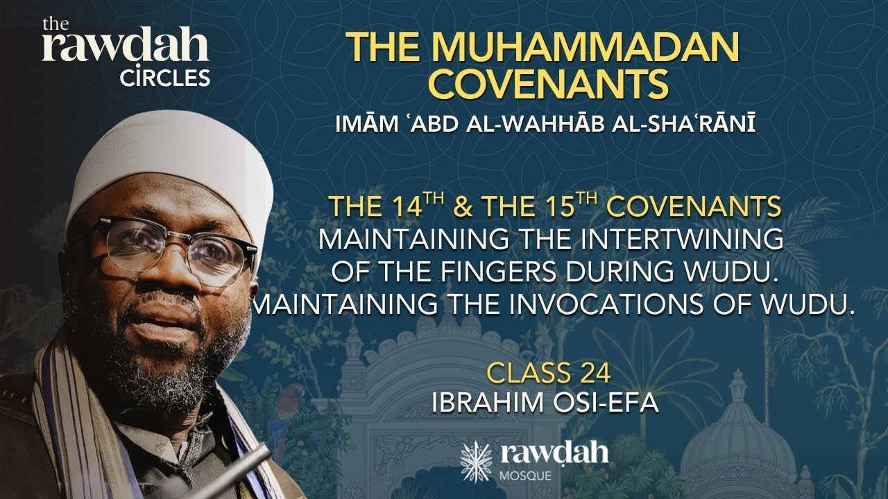 The Muḥammadan Covenants -The 14th & 15th Covenants - Imām `Abd al-Wahhab al-Shaʼranī (24)