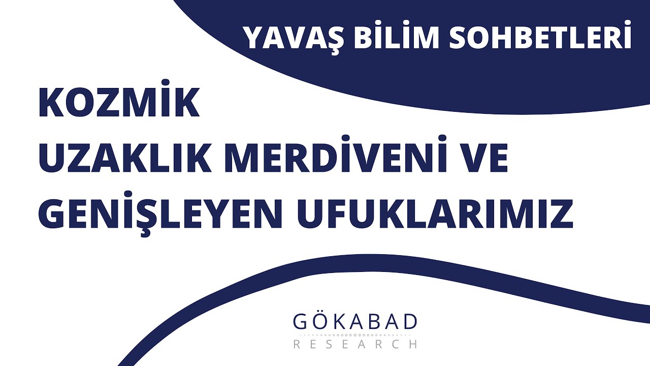 Yavuz Ekşi - Kozmik Uzaklık Merdiveni ve Genişleyen Ufuklarımız