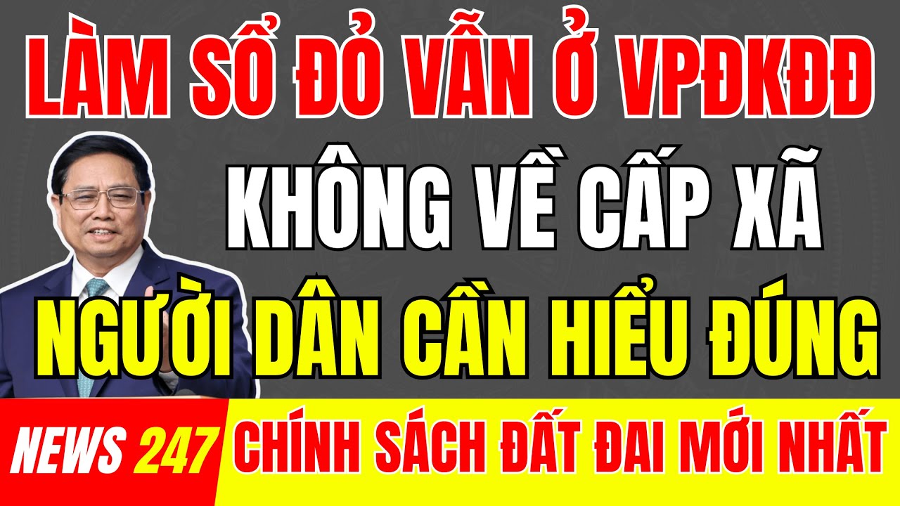 KHÔNG Chuyển Văn Phòng ĐKĐĐ Về Cấp Xã – Người Dân Cần Hiểu ĐÚNG Tránh Hoang Mang | #tintuc  #datdai