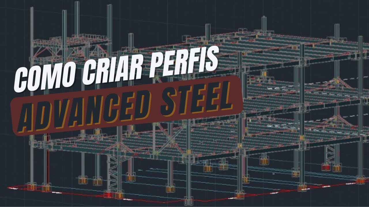 COMO CRIAR PERFIS NO ADVANCED STEEL