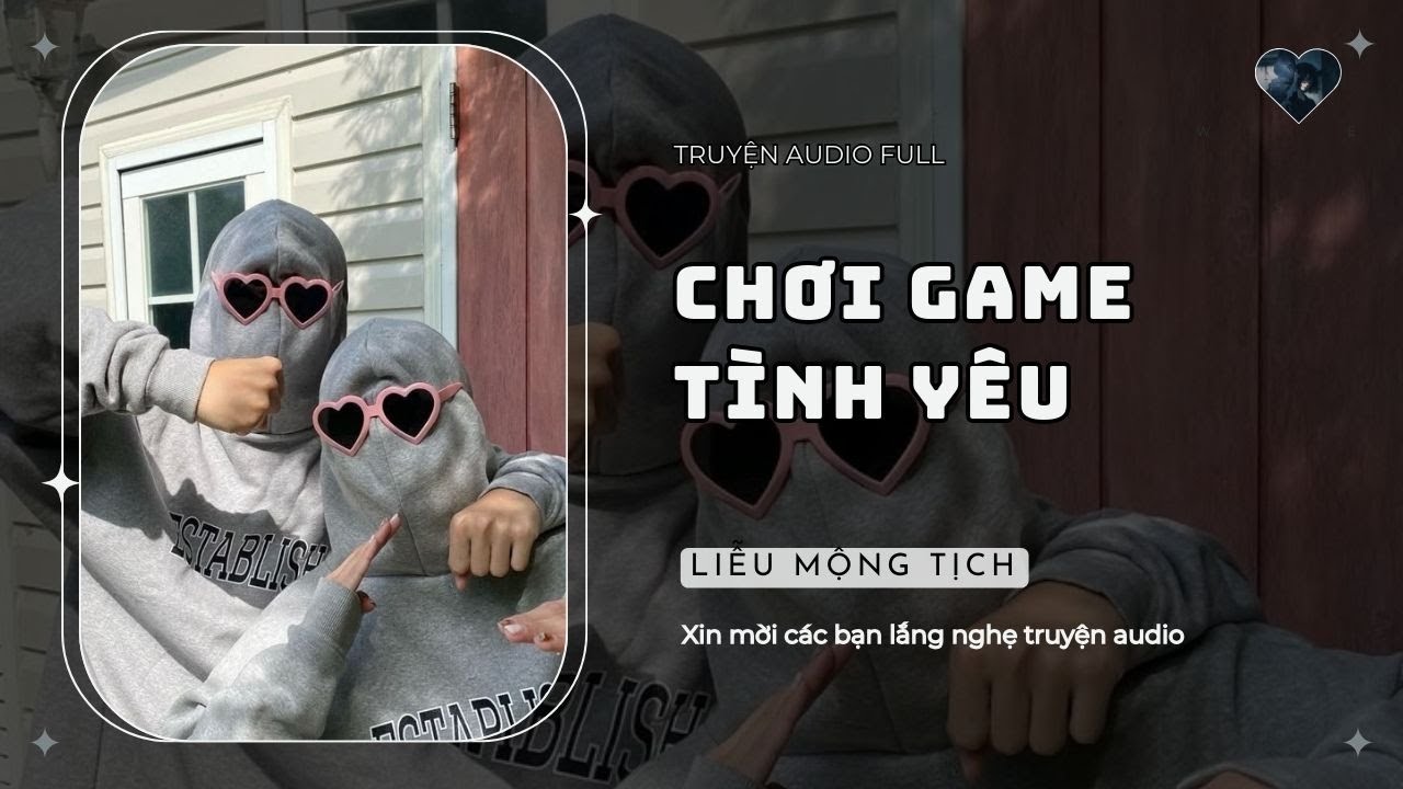 [Truyện Audio] | Chơi Game Tình Yêu | Liễu Mộng Tịch
