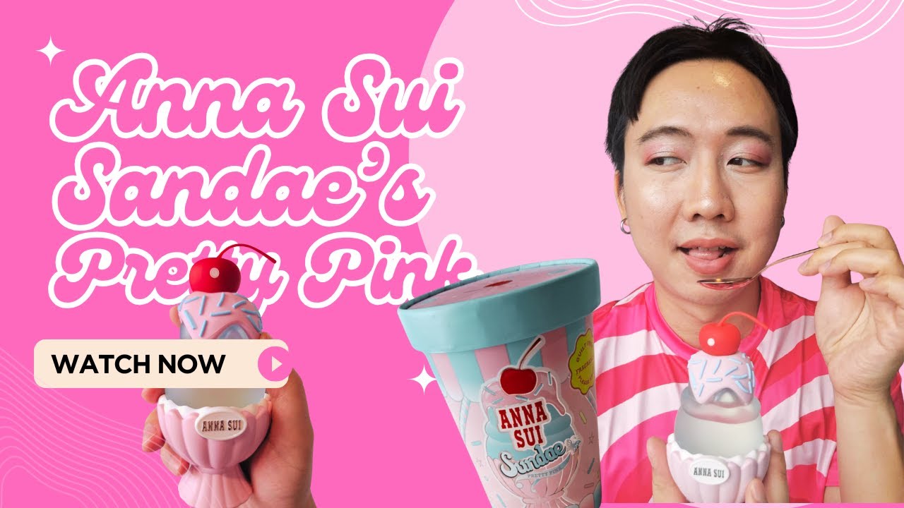 Unboxing Anna Sui Sandae's Pretty Pink Eau De Toilette | รีวิวน้ำหอม รักแรกพบ