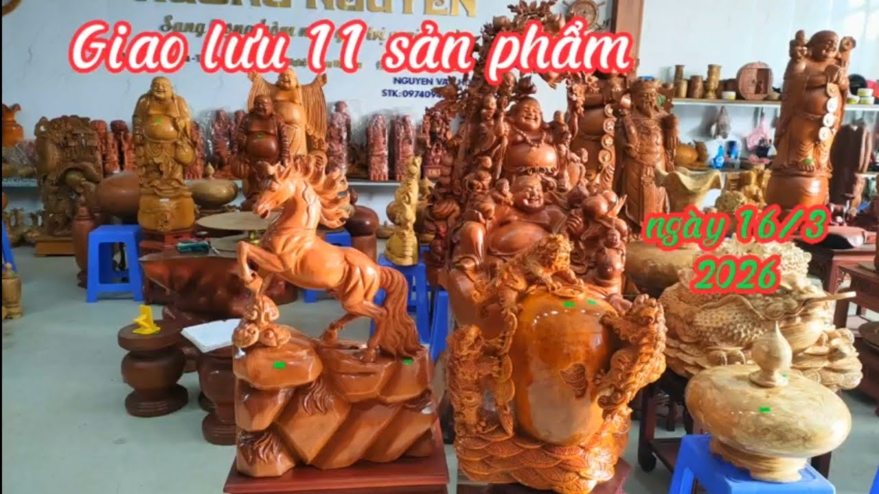 Đồ gỗ mỹ nghệ - Giao lưu 11 sản phẩm ngày 16/3/2026 - Mr Huân /0336522787