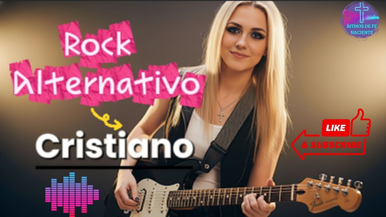 🎸🔥🎶ROCK ALTERNATIVO CRISTIANO🎸🔥🎶|RITMOS DE FE NACIENTE✝️ 🙌