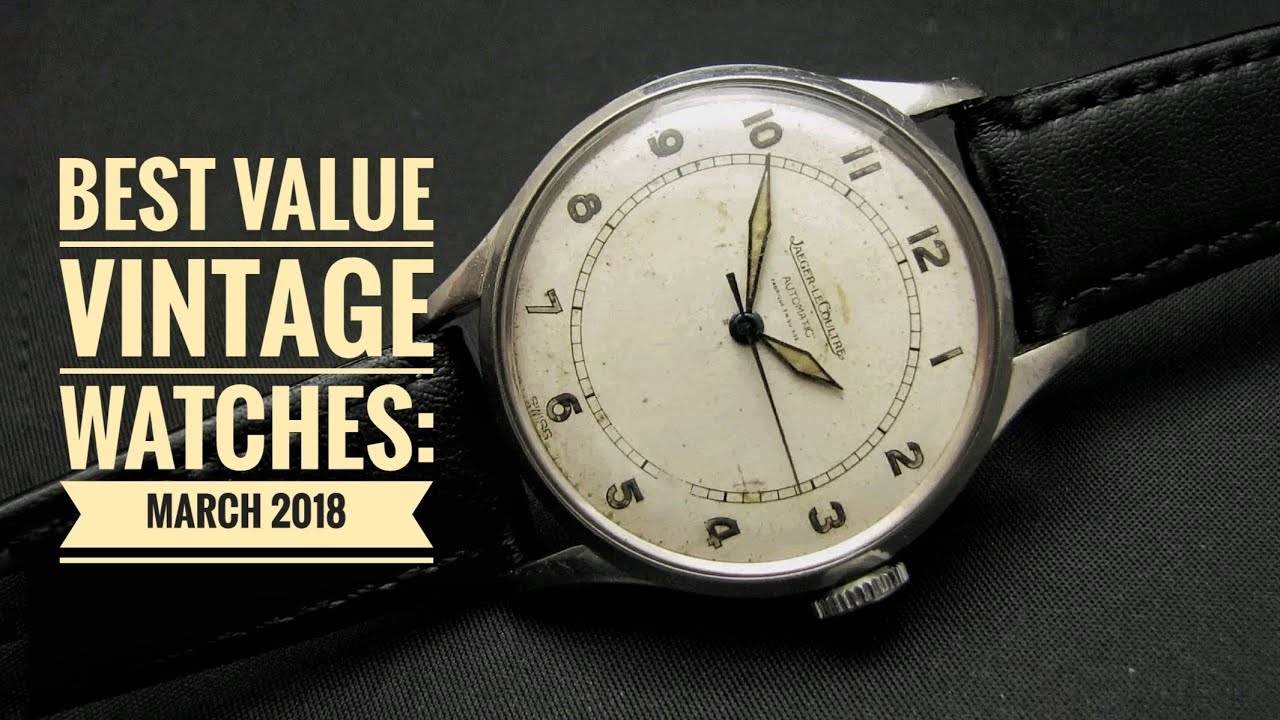 Best Value Vintage Watches: March 2018