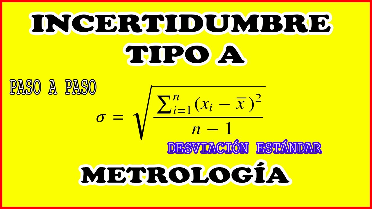 INCERTIDUMBRE DE LA MEDICIÓN TIPO A - DESVIACIÓN ESTÁNDAR - METROLOGÍA