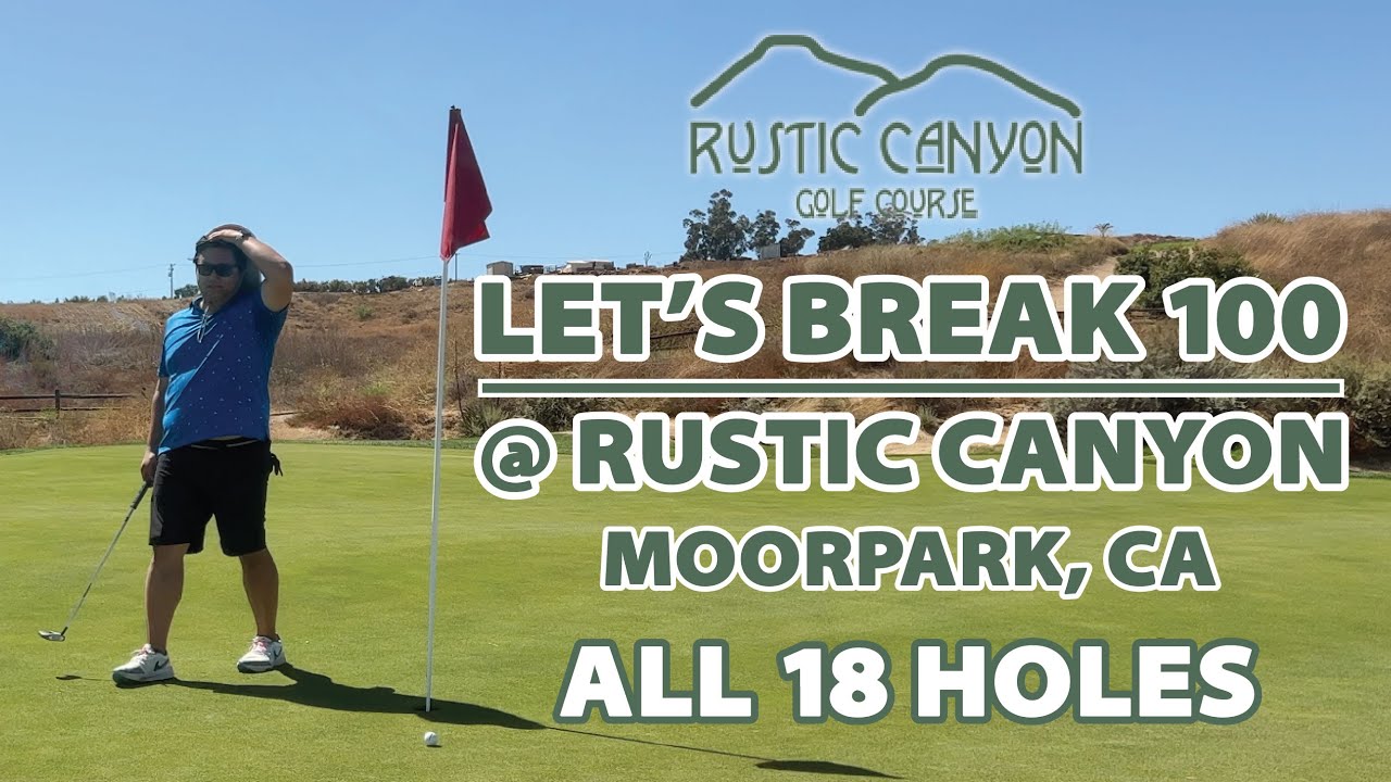 What Are The Chances I Break 100 @ Rustic Canyon? Golf Vlog of All 18 Holes